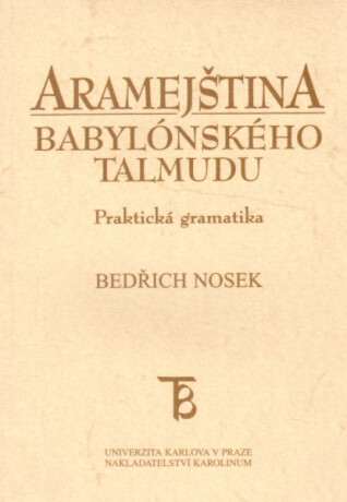 Aramejština babylónského Talmudu: Praktická gramatika - Pavla Damohorská,Bedřich Nosek