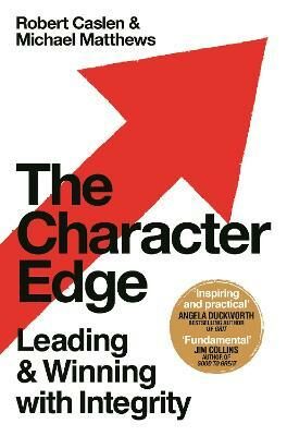 The Character Edge : Leading and Winning with Integrity - Robert L. Caslen Jr.,Michael D. Matthews