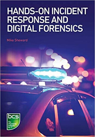 Hands-on Incident Response and Digital Forensics - Sheward Mike