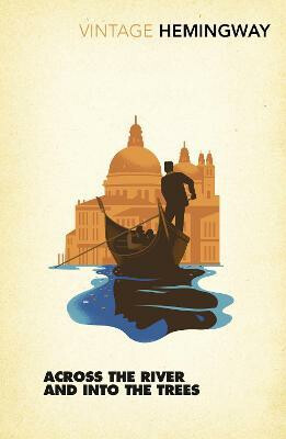 Across the River and into the Trees - Ernest Hemingway