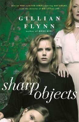 Sharp Objects - Gillian Flynn