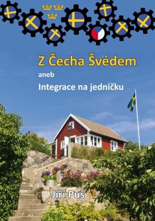 Z Čecha Švédem aneb Integrace na jedničku - Jiří Puš
