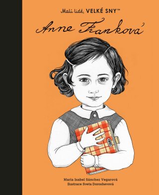 Anne Franková. Malí lidé, velké sny - María Isabel Sánchez Vegarová,Sveta  Doroshevová