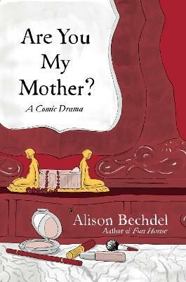 Are You My Mother? - Alison Bechdelová