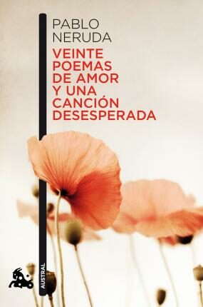 Veinte Poemas De Amor Y Una Ca Ncion Des - Pablo Neruda