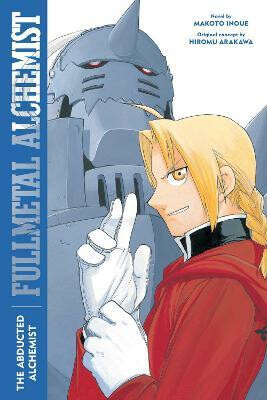 Fullmetal Alchemist: The Abducted Alchemist - Makoto Inoue