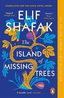 The Island of Missing Trees - Elif Shafaková
