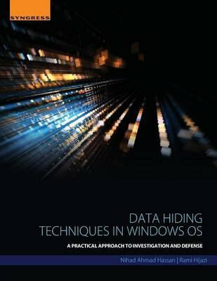 Data Hiding Techniques in Windows OS : A Practical Approach to Investigation and Defense - Hassan Nihad Ahmad