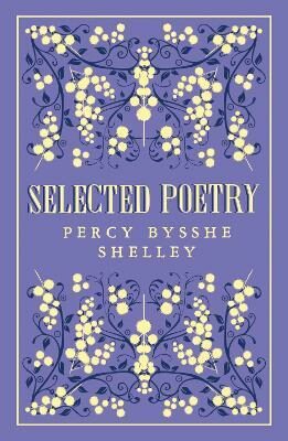 Percy Bysshe Shelley: Selected Poetry - Percy Bysshe Shelley