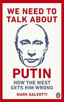 We Need to Talk About Putin - Mark Galeotti