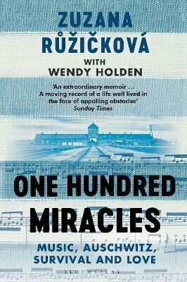 One Hundred Miracles: Music, Auschwitz, Survival and Love - Wendy Holdenová,Zuzana Růžičková