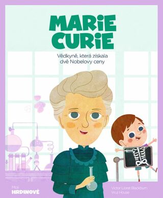 Marie Curie - Vědkyně, která získala dvě Nobelovy ceny - Blackburn Victor Lloret,House Wuji