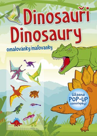 Omalovánky/Maľovanky - Dinosauři / Dinosaury (+ úžasné POP-UP samolepky) - neuveden