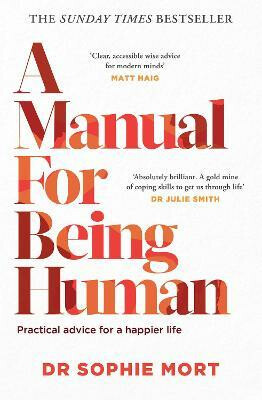 A Manual for Being Human - Dr Sophie Mort