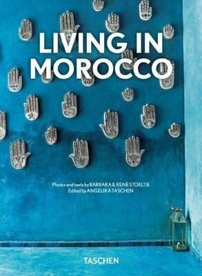 Living in Morocco. 40th Anniversary Edition - Angelika Taschen,Barbara Stoeltie,René Stoeltie