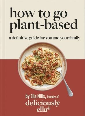 Deliciously Ella How To Go Plant-Based : A Definitive Guide For You and Your Family (Defekt) - Ella Woodward - Mills