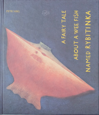 A fairy tale about a wee fish named Rybytinka - Petr Nikl