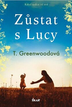 Zůstat s Lucy - Tammy Greenwoodová