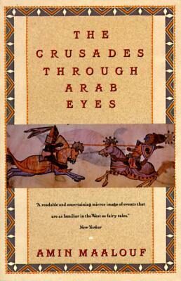The Crusades Through Arab Eyes - Amin Maalouf