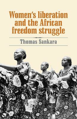 Women´s Liberation and the African Freedom Struggle - Sankara Thomas