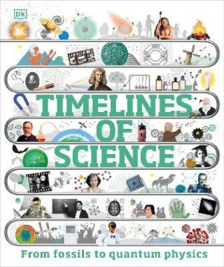 Timelines of Science: From Fossils to Quantum Physics - kolektiv autorů