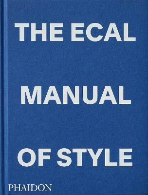 The ECAL Manual of Style: How to best teach design today? - Jonathan Olivares,Alexis Georgacopoulos