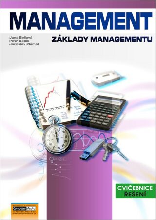 Management Základy managementu - Cvičebnice - Řešení - Jaroslav Zlámal,Jana Bellová,Bačík Petr