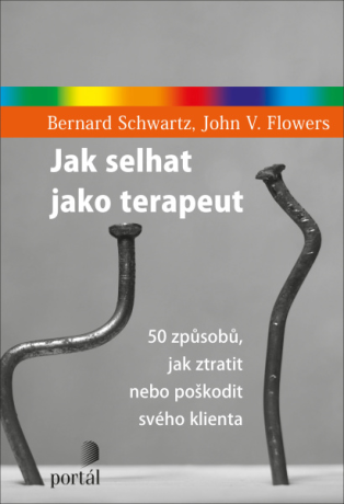 Jak selhat jako terapeut - Bernard Schwartz,John V. Flowers
