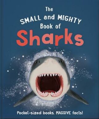 The Small and Mighty Book of Sharks - Ben Hoare
