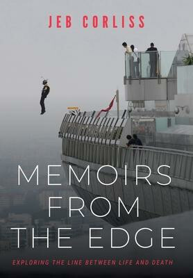 Memoirs From the Edge : Exploring the Line Between Life and Death - Corliss Jeb