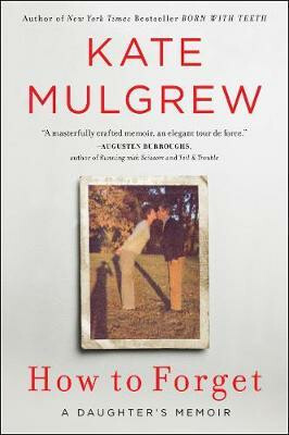How to Forget : A Daughter´s Memoir - Mulgrew Kate