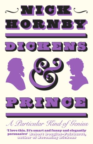 Dickens and Prince : A Particular Kind of Genius - Nick Hornby