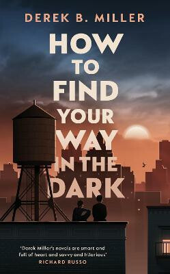 How to Find Your Way in the Dark - Derek B. Miller