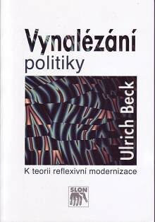 Vynalézání politiky - Ulrich Beck