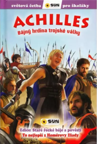 Achilles: Bájný hrdina Trojské války - Světová četba pro školáky - Homér