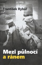 Mezi půlnocí a ránem - František Rybář