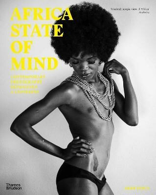 Africa State of Mind: Contemporary Photography Reimagines a Continent - Ekow Eshun,Lina Iris Viktor