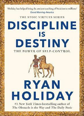 Discipline Is Destiny - Ryan Holiday