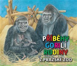 Příběhy gorilí rodiny z pražské ZOO - Inka Delevová,Pavel Štědrý