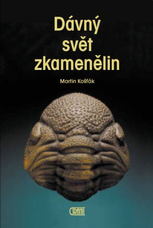Dávný svět zkamenělin - Martin Košťák