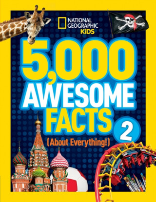 5,000 Awesome Facts (About Everything!) 2 - National National Geographic Kids