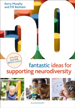50 Fantastic Ideas for Supporting Neurodiversity - Fifi Benham,Kerry Murphy