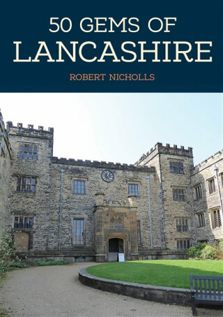 50 Gems of Lancashire - Robert Nicholls
