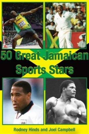 50 Great Jamaican Sports Stars - Joel Campbell,Rodney Hinds