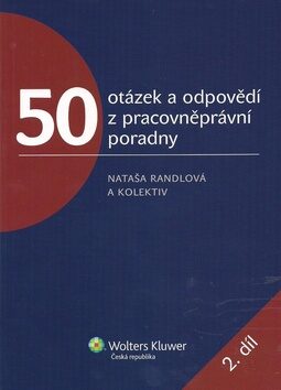 50 otázek a odpovědí z pracovněprávní poradny 2. díl - Nataša Randlová,Romana Kaletová,Daša Aradská