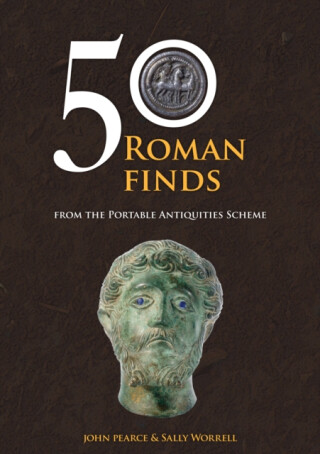 50 Roman Finds - John Pearce,Sally Worrell