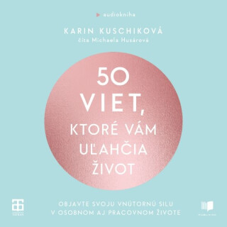 50 viet, ktoré vám uľahčia život - Karin Kuschik