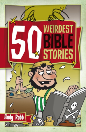 50 Weirdest Bible Stories - Andy Robb