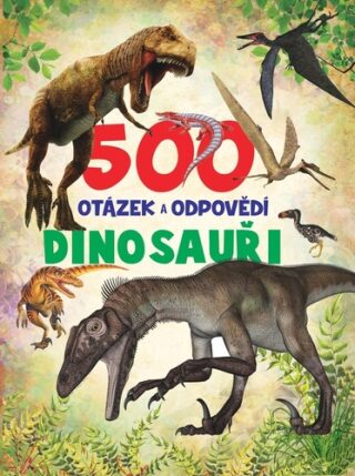 500 otázek a odpovědí Dinosauři - neuveden