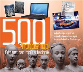Photoshop - Pět set rad, tipů a technik - Mike Crawford